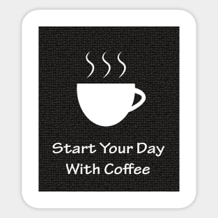 Start Your Day With Coffee Sticker